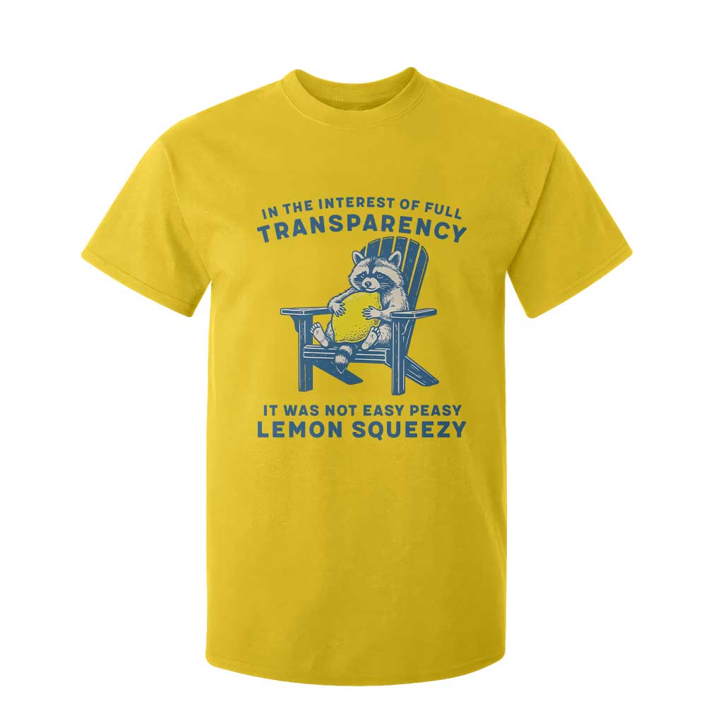 Funny Raccoon T Shirt For Kid In The Interest Of Full Transparency It Was Not Easy Peasy Lemon Squeezy TS14 Daisy Print Your Wear