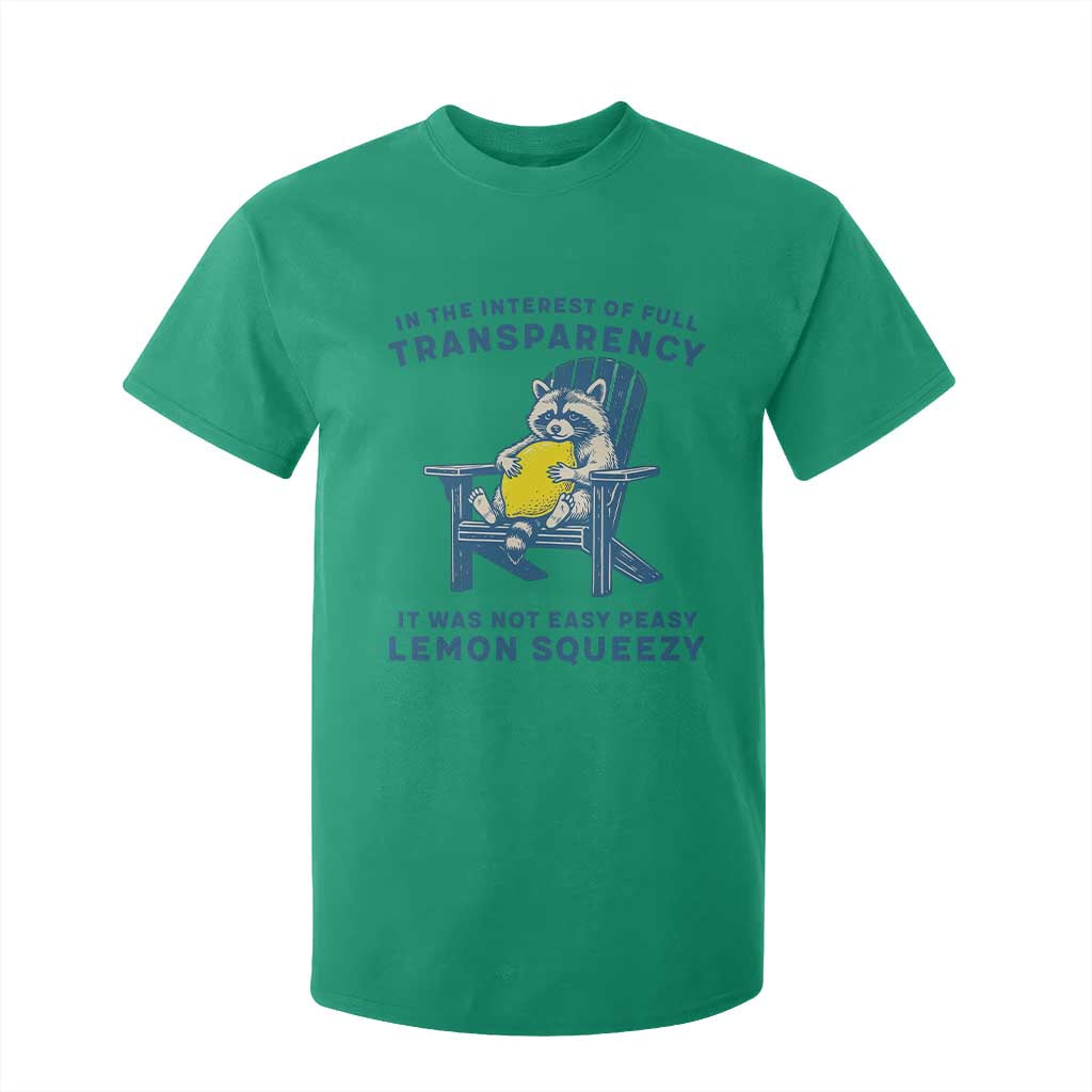 Funny Raccoon T Shirt For Kid In The Interest Of Full Transparency It Was Not Easy Peasy Lemon Squeezy TS14 Irish Green Print Your Wear