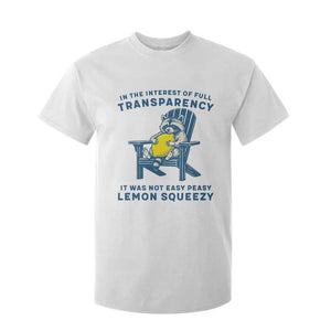 Funny Raccoon T Shirt For Kid In The Interest Of Full Transparency It Was Not Easy Peasy Lemon Squeezy TS14 White Print Your Wear