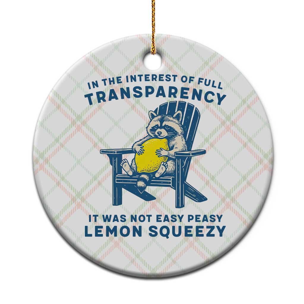 Funny Raccoon Ceramic Ornament In The Interest Of Full Transparency It Was Not Easy Peasy Lemon Squeezy TS14 1pc Christmas Plaid Print Your Wear
