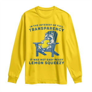 Funny Raccoon Long Sleeve Shirt In The Interest Of Full Transparency It Was Not Easy Peasy Lemon Squeezy TS14 Daisy Print Your Wear