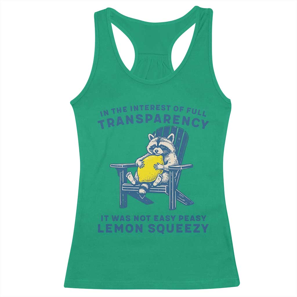 Funny Raccoon Racerback Tank Top In The Interest Of Full Transparency It Was Not Easy Peasy Lemon Squeezy TS14 Irish Green Print Your Wear