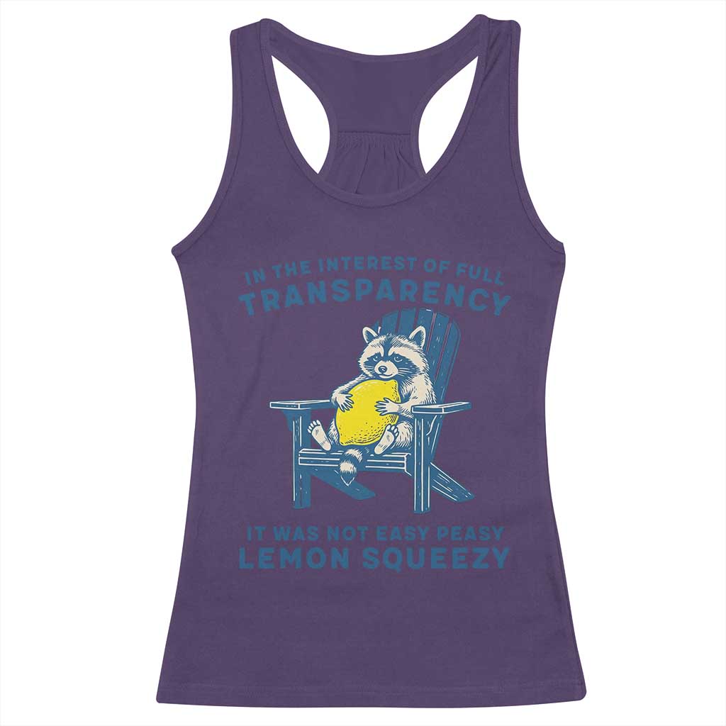 Funny Raccoon Racerback Tank Top In The Interest Of Full Transparency It Was Not Easy Peasy Lemon Squeezy TS14 Purple Print Your Wear