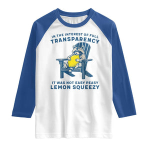 Funny Raccoon Raglan Shirt In The Interest Of Full Transparency It Was Not Easy Peasy Lemon Squeezy TS14 White Royal Print Your Wear