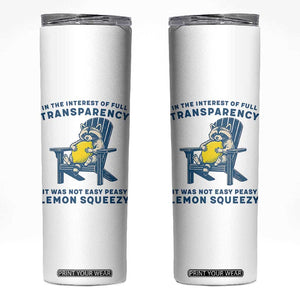 Funny Raccoon Skinny Tumbler In The Interest Of Full Transparency It Was Not Easy Peasy Lemon Squeezy TS14 White Print Your Wear