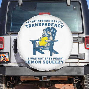Funny Raccoon Spare Tire Cover In The Interest Of Full Transparency It Was Not Easy Peasy Lemon Squeezy TS14 No hole White Print Your Wear