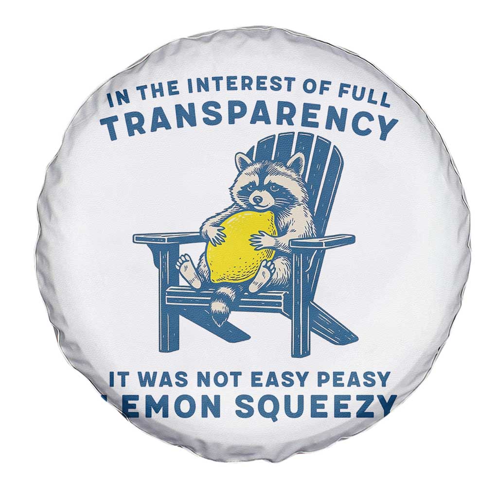Funny Raccoon Spare Tire Cover In The Interest Of Full Transparency It Was Not Easy Peasy Lemon Squeezy TS14 Print Your Wear