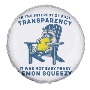 Funny Raccoon Spare Tire Cover In The Interest Of Full Transparency It Was Not Easy Peasy Lemon Squeezy TS14 Print Your Wear