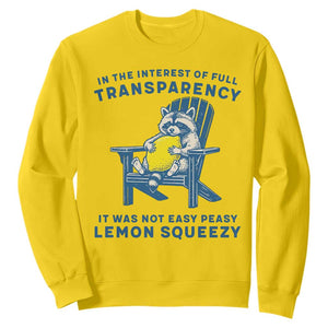 Funny Raccoon Sweatshirt In The Interest Of Full Transparency It Was Not Easy Peasy Lemon Squeezy TS14 Daisy Print Your Wear