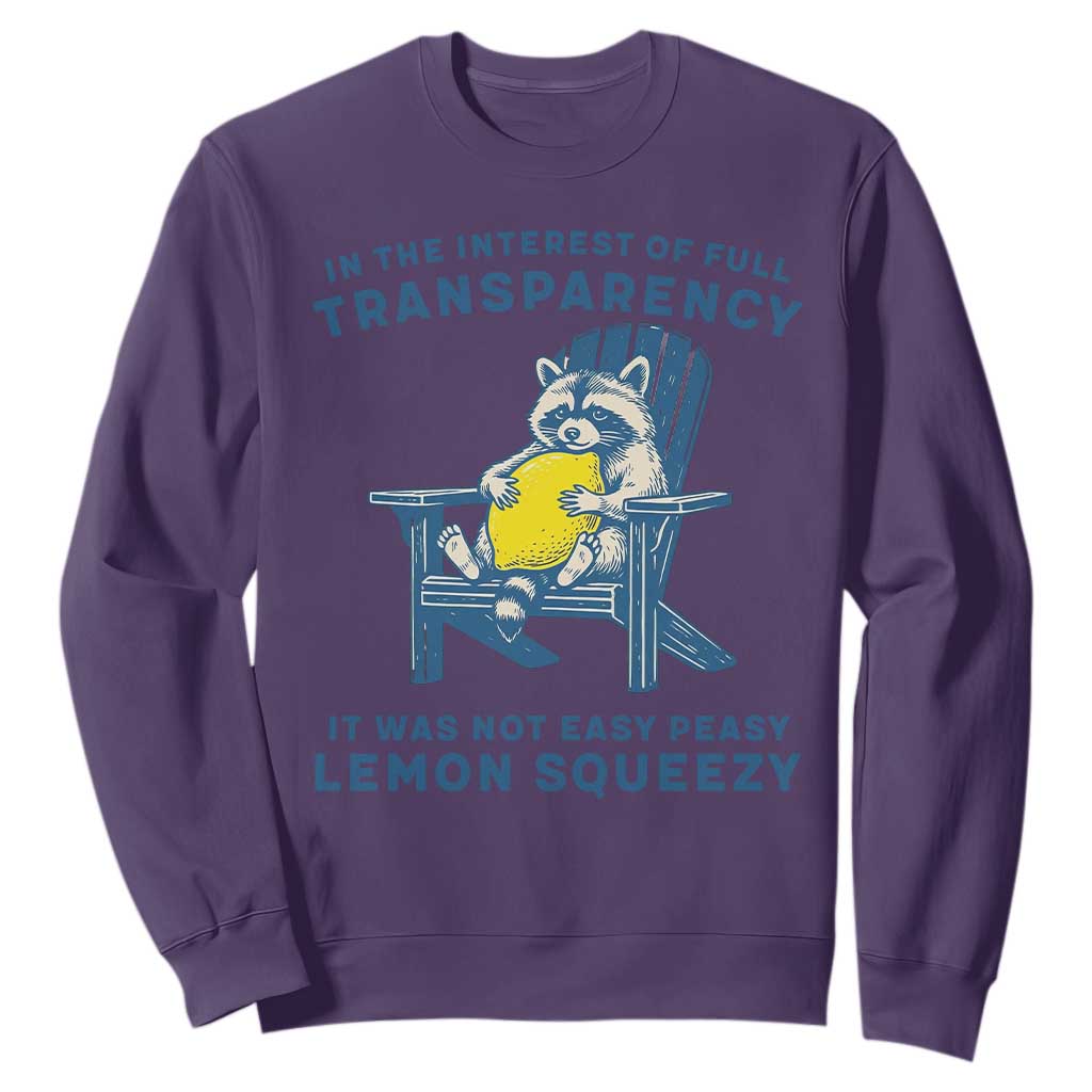 Funny Raccoon Sweatshirt In The Interest Of Full Transparency It Was Not Easy Peasy Lemon Squeezy TS14 Purple Print Your Wear