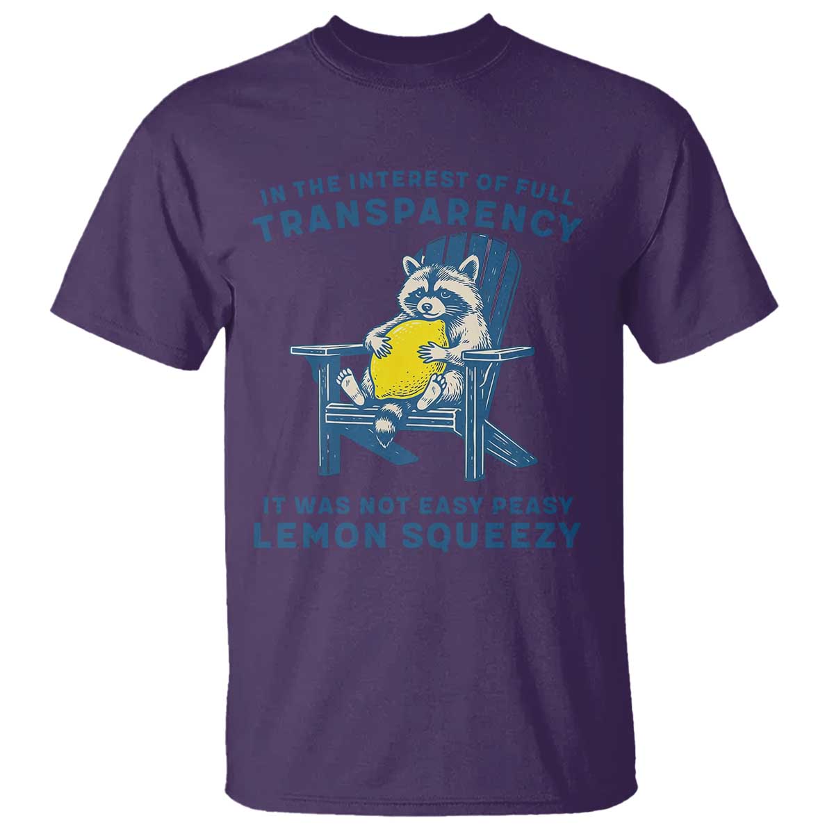 Funny Raccoon T Shirt In The Interest Of Full Transparency It Was Not Easy Peasy Lemon Squeezy TS14 Purple Print Your Wear
