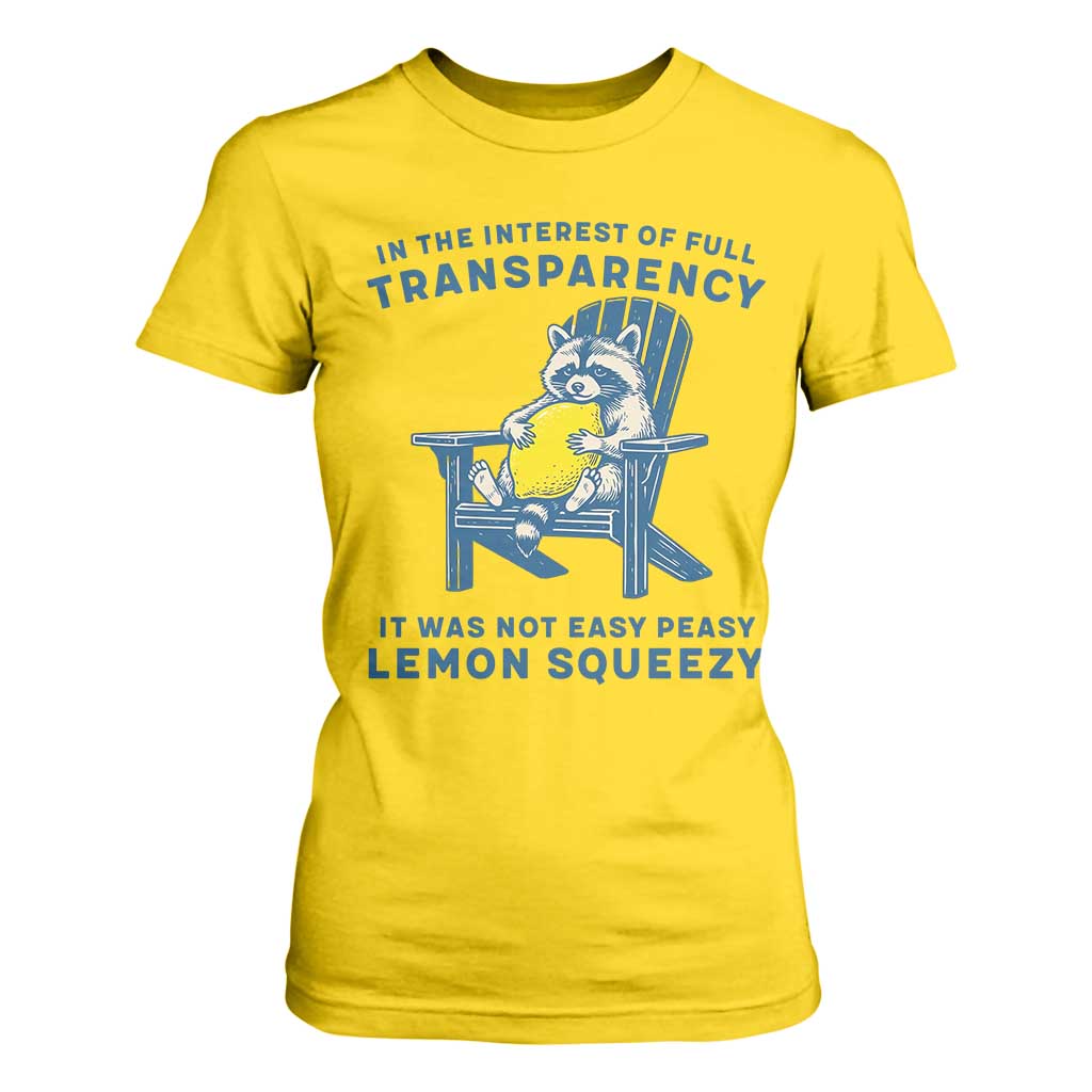 Funny Raccoon T Shirt For Women In The Interest Of Full Transparency It Was Not Easy Peasy Lemon Squeezy TS14 Daisy Print Your Wear