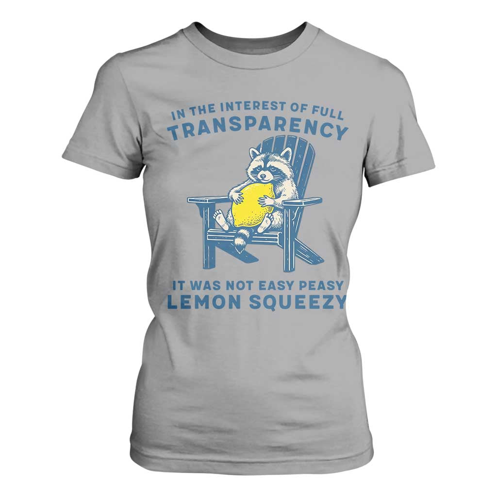 Funny Raccoon T Shirt For Women In The Interest Of Full Transparency It Was Not Easy Peasy Lemon Squeezy TS14 Sport Gray Print Your Wear