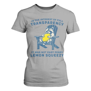Funny Raccoon T Shirt For Women In The Interest Of Full Transparency It Was Not Easy Peasy Lemon Squeezy TS14 Sport Gray Print Your Wear