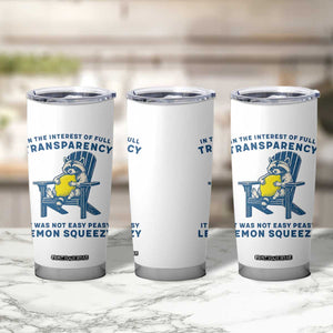 Funny Raccoon Tumbler Cup In The Interest Of Full Transparency It Was Not Easy Peasy Lemon Squeezy TS14 Print Your Wear