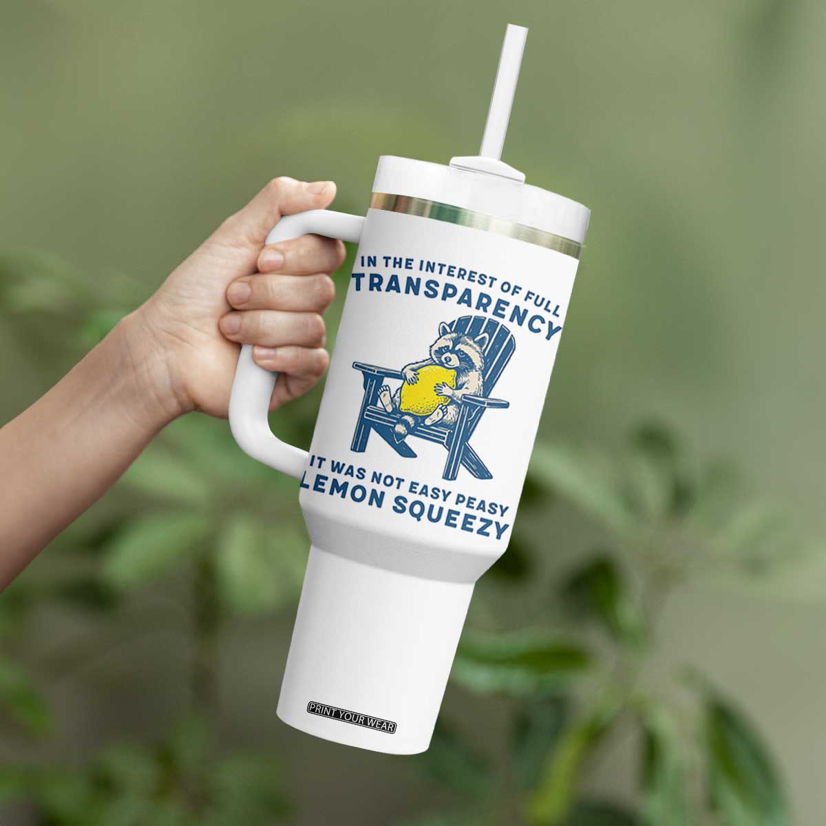 Funny Raccoon Tumbler With Handle In The Interest Of Full Transparency It Was Not Easy Peasy Lemon Squeezy TS14 Print Your Wear