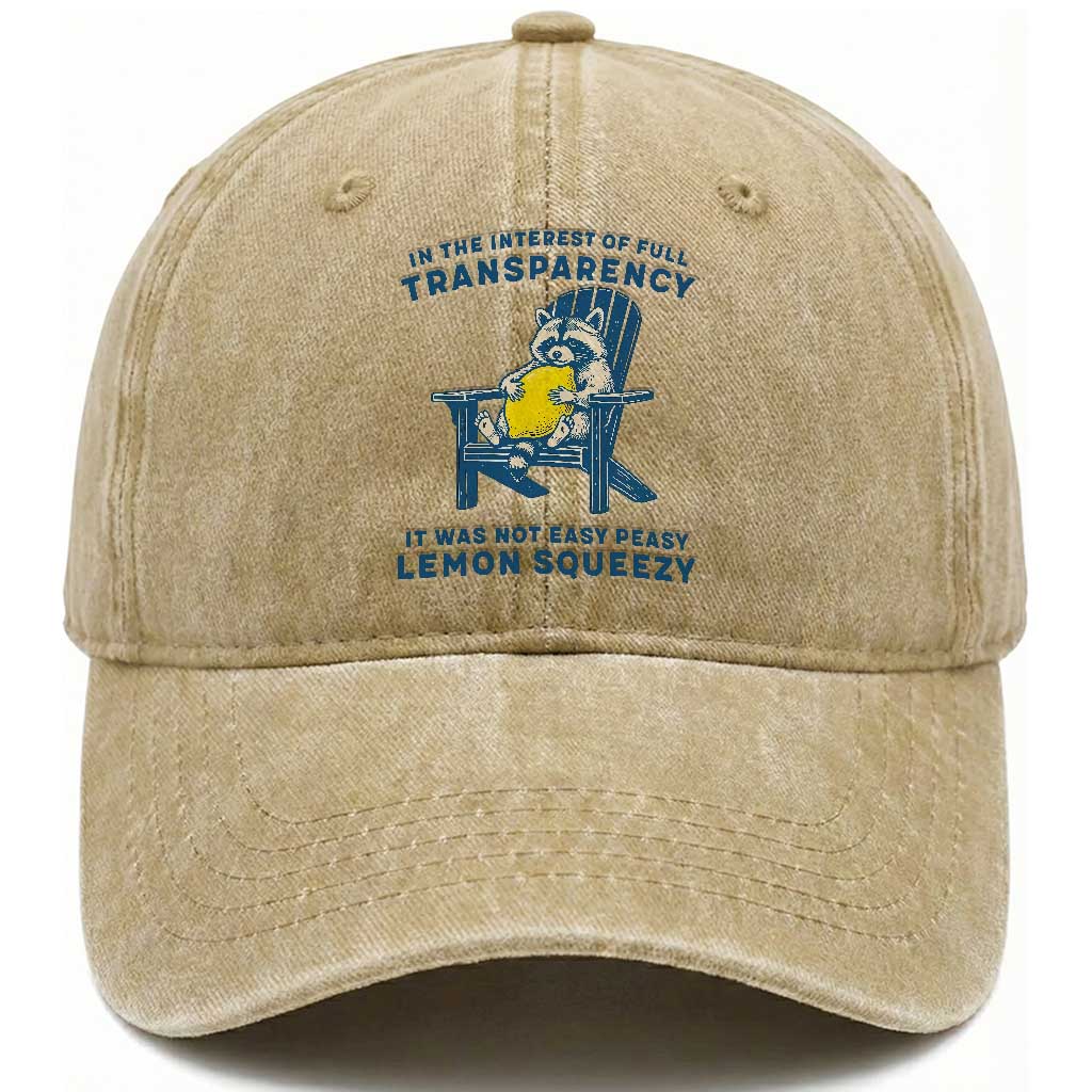 Funny Raccoon Washed Cotton Baseball Cap In The Interest Of Full Transparency It Was Not Easy Peasy Lemon Squeezy TS14 Washed Cap Universal Fit Khaki Print Your Wear