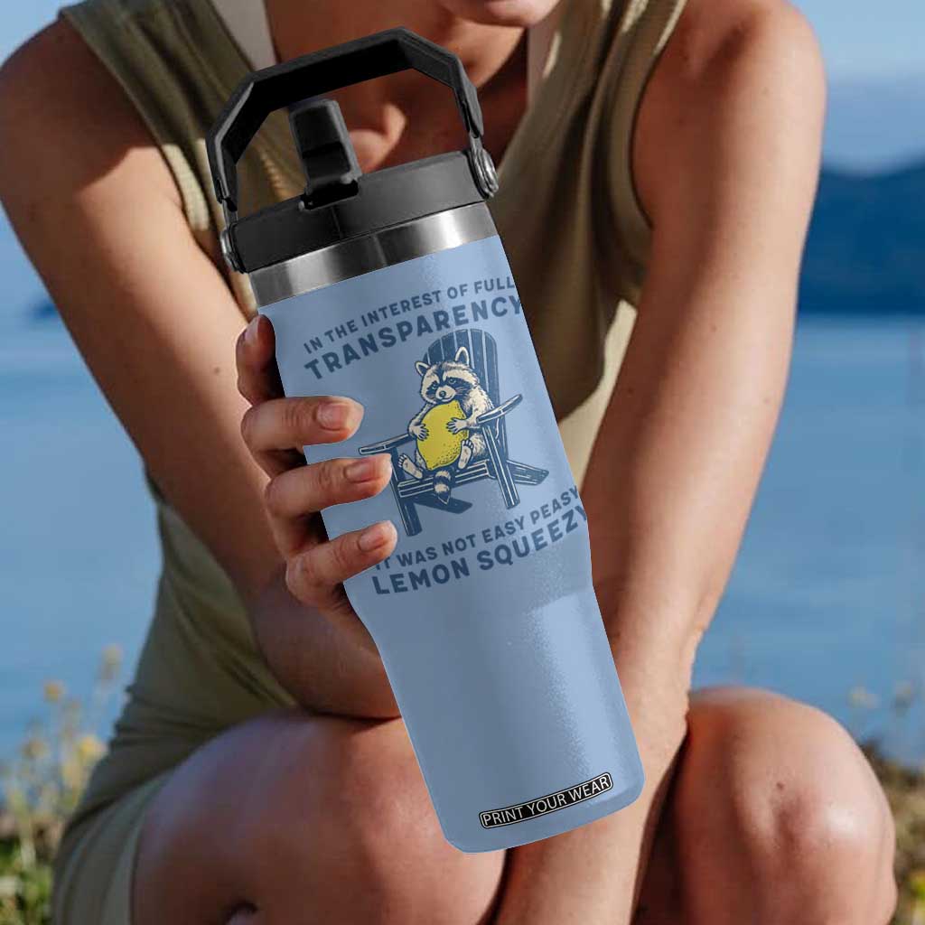 Funny Raccoon Flip Straw Tumbler In The Interest Of Full Transparency It Was Not Easy Peasy Lemon Squeezy TS14 One Size: 30 oz Light Blue Print Your Wear