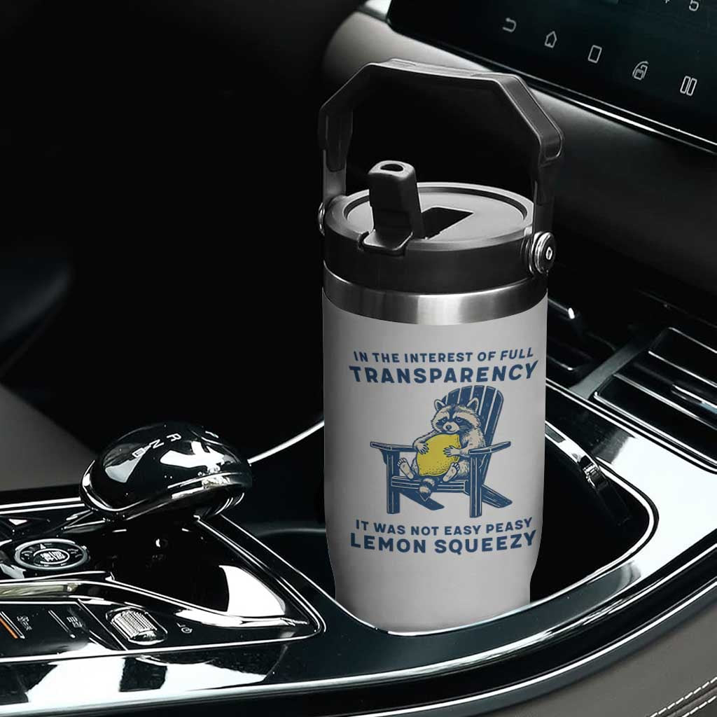 Funny Raccoon Flip Straw Tumbler In The Interest Of Full Transparency It Was Not Easy Peasy Lemon Squeezy TS14 Print Your Wear