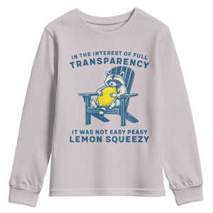 Funny Raccoon Youth Sweatshirt In The Interest Of Full Transparency It Was Not Easy Peasy Lemon Squeezy TS14 Ice Gray Print Your Wear