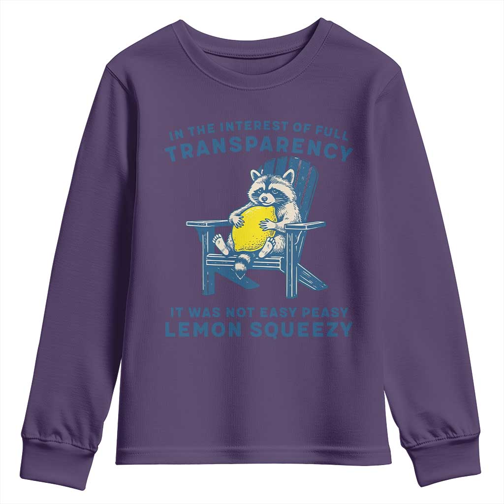 Funny Raccoon Youth Sweatshirt In The Interest Of Full Transparency It Was Not Easy Peasy Lemon Squeezy TS14 Purple Print Your Wear