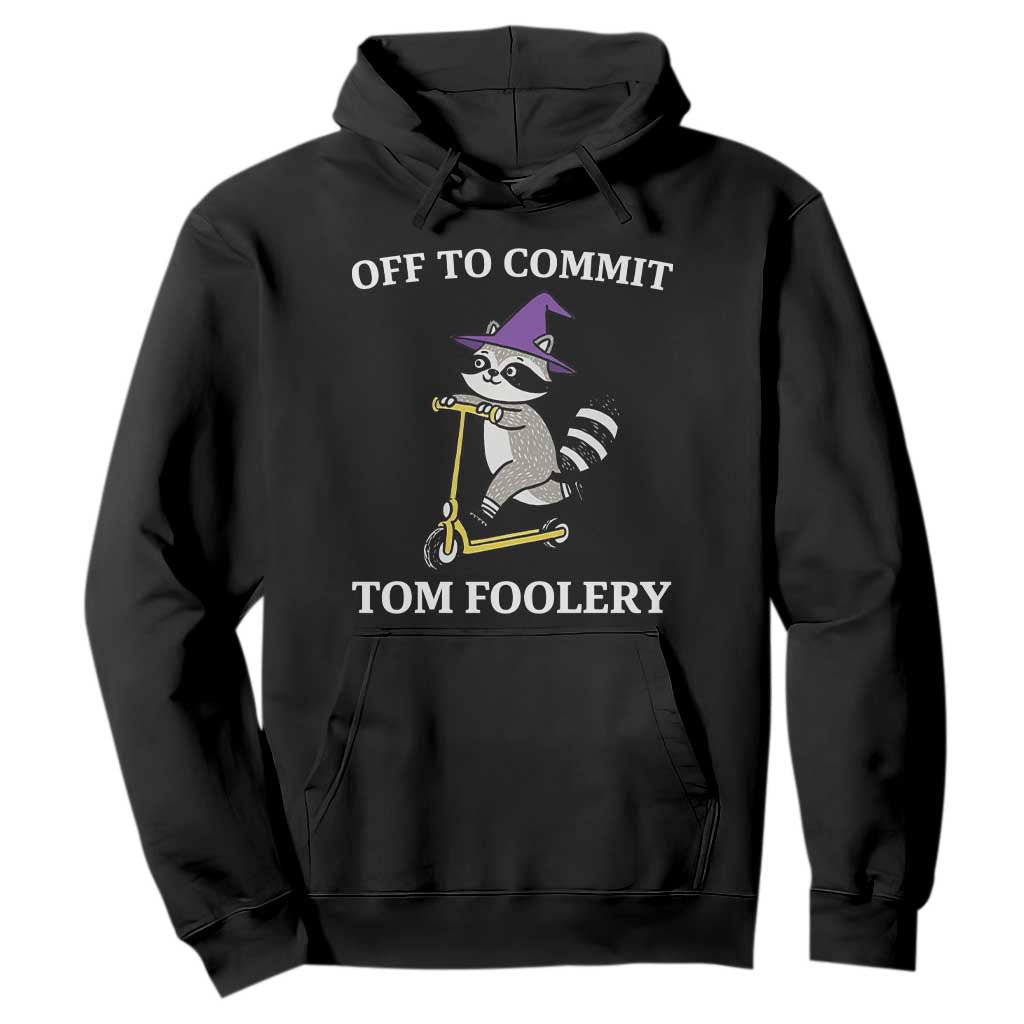 Funny Raccoon Scooter Meme Hoodie Off To Commit Tom Foolery TS14 Black Print Your Wear