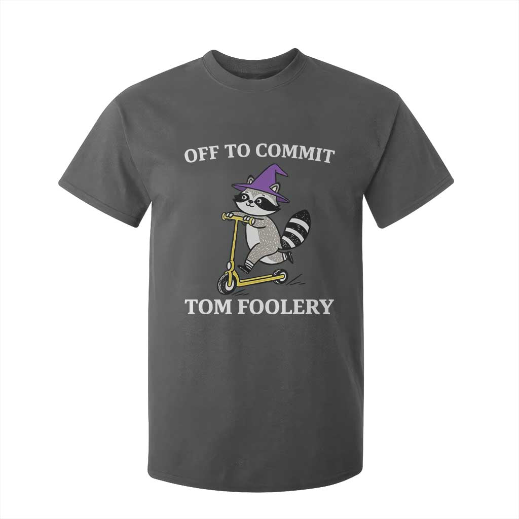 Funny Raccoon Scooter Meme T Shirt For Kid Off To Commit Tom Foolery TS14 Dark Heather Print Your Wear