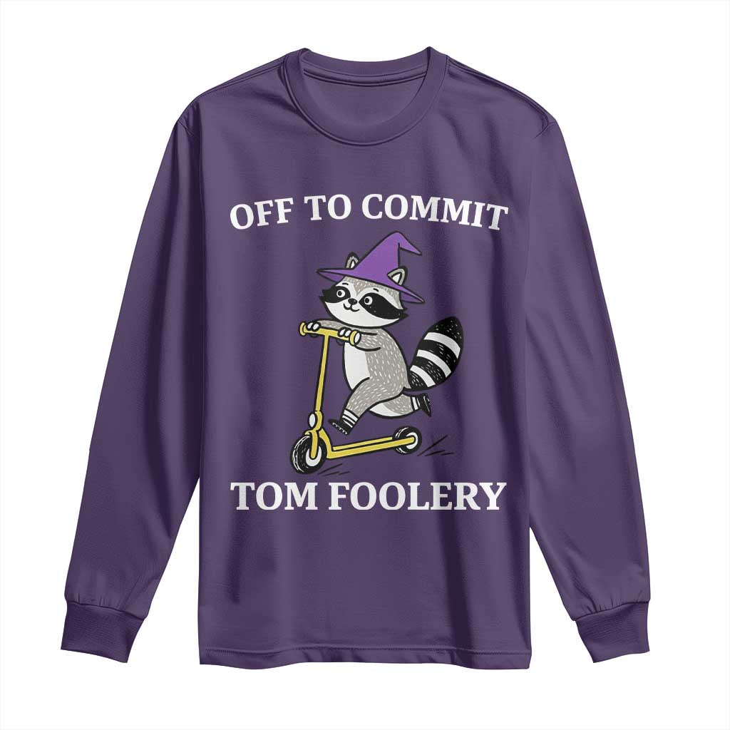 Funny Raccoon Scooter Meme Long Sleeve Shirt Off To Commit Tom Foolery TS14 Purple Print Your Wear