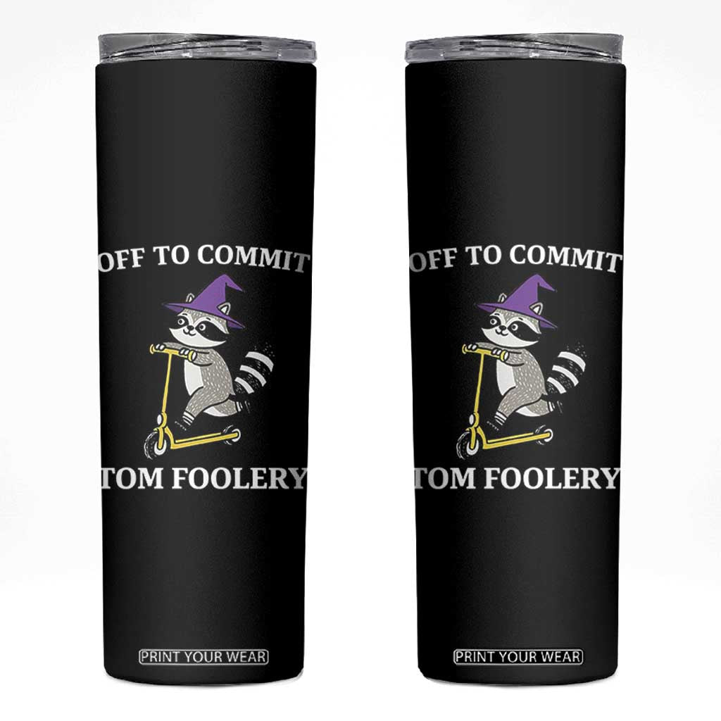 Funny Raccoon Scooter Meme Skinny Tumbler Off To Commit Tom Foolery TS14 Black Print Your Wear