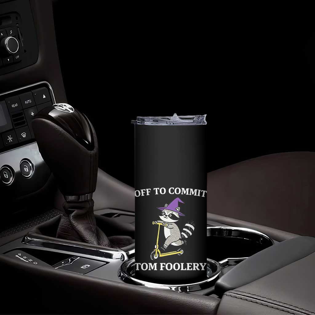 Funny Raccoon Scooter Meme Skinny Tumbler Off To Commit Tom Foolery TS14 Print Your Wear