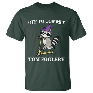 Funny Raccoon Scooter Meme T Shirt Off To Commit Tom Foolery TS14 Dark Forest Green Print Your Wear
