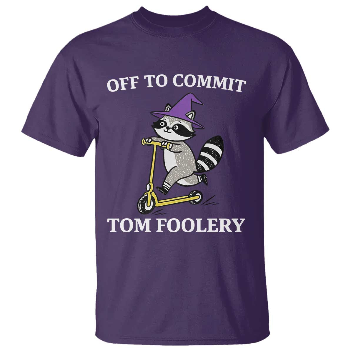 Funny Raccoon Scooter Meme T Shirt Off To Commit Tom Foolery TS14 Purple Print Your Wear