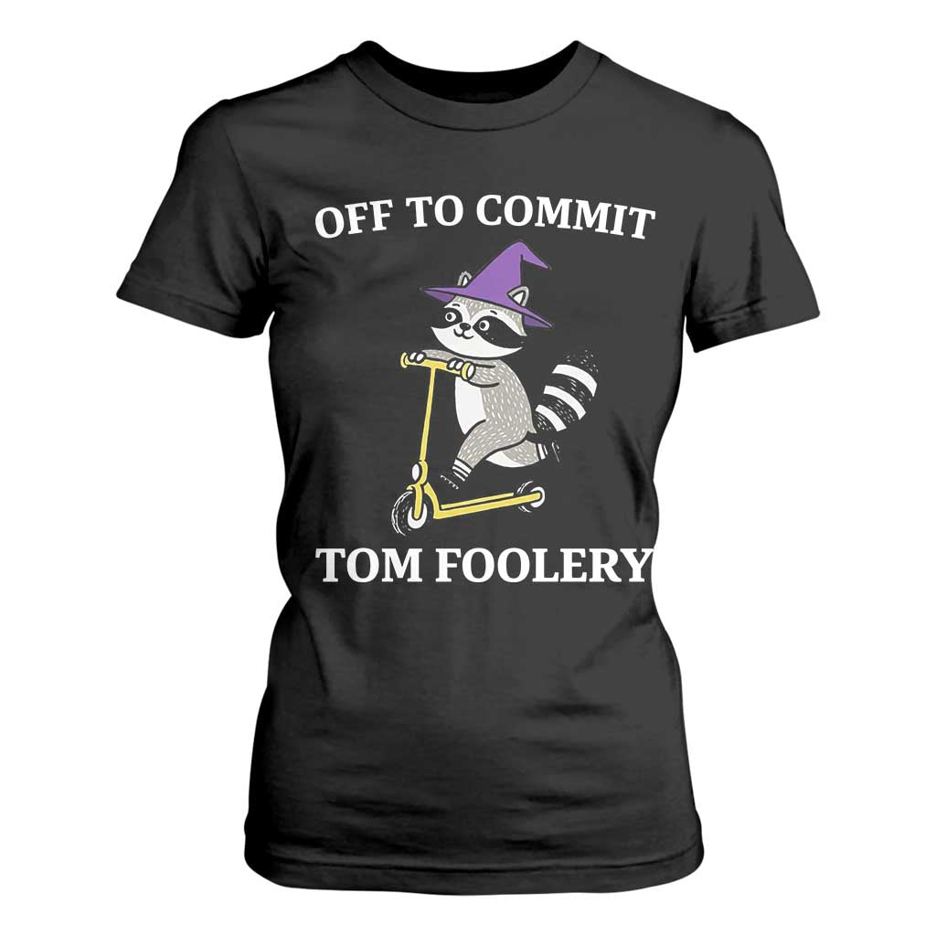 Funny Raccoon Scooter Meme T Shirt For Women Off To Commit Tom Foolery TS14 Black Print Your Wear