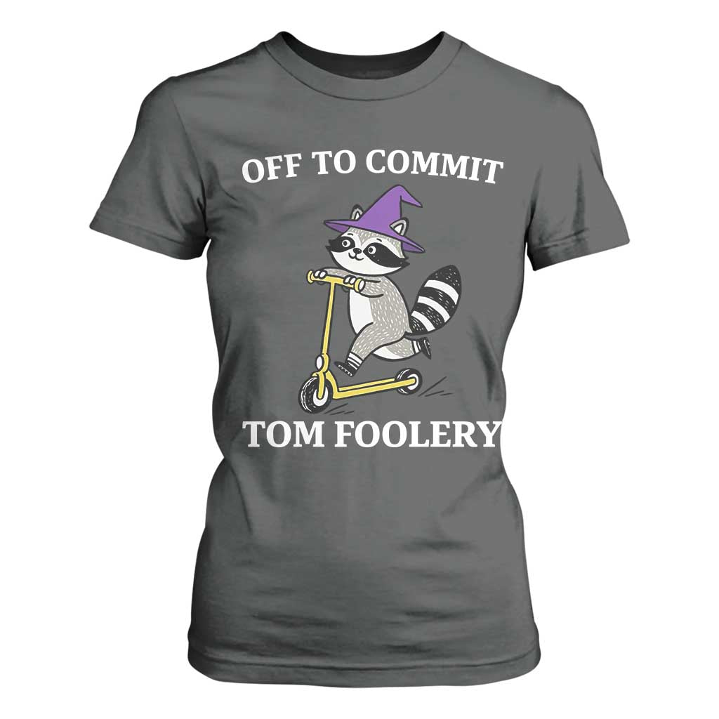 Funny Raccoon Scooter Meme T Shirt For Women Off To Commit Tom Foolery TS14 Dark Heather Print Your Wear