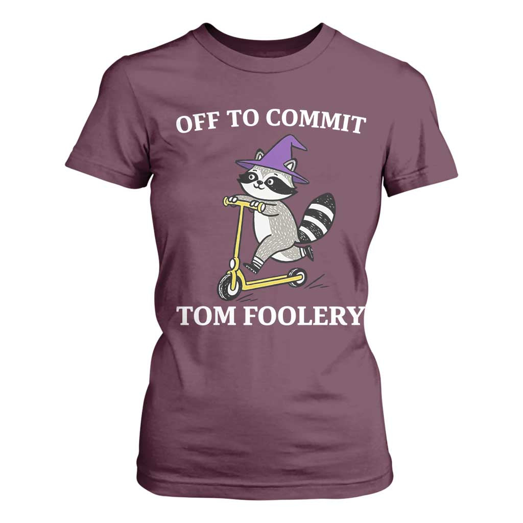 Funny Raccoon Scooter Meme T Shirt For Women Off To Commit Tom Foolery TS14 Maroon Print Your Wear