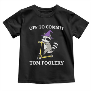 Funny Raccoon Scooter Meme Toddler T Shirt Off To Commit Tom Foolery TS14 Black Print Your Wear