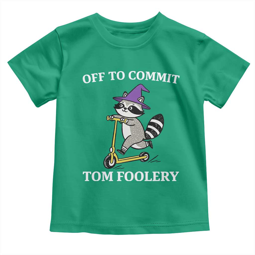 Funny Raccoon Scooter Meme Toddler T Shirt Off To Commit Tom Foolery TS14 Irish Green Print Your Wear
