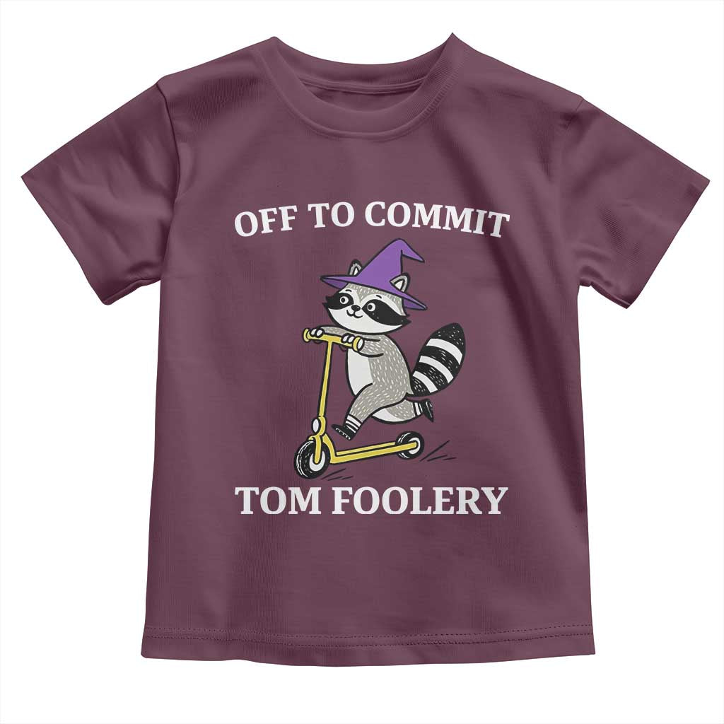 Funny Raccoon Scooter Meme Toddler T Shirt Off To Commit Tom Foolery TS14 Maroon Print Your Wear