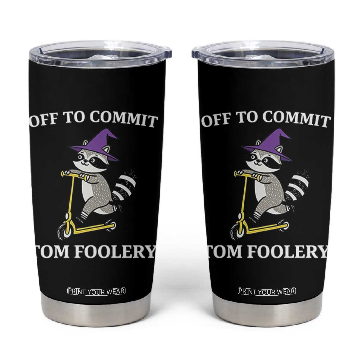 Funny Raccoon Scooter Meme Tumbler Cup Off To Commit Tom Foolery TS14 Black Print Your Wear