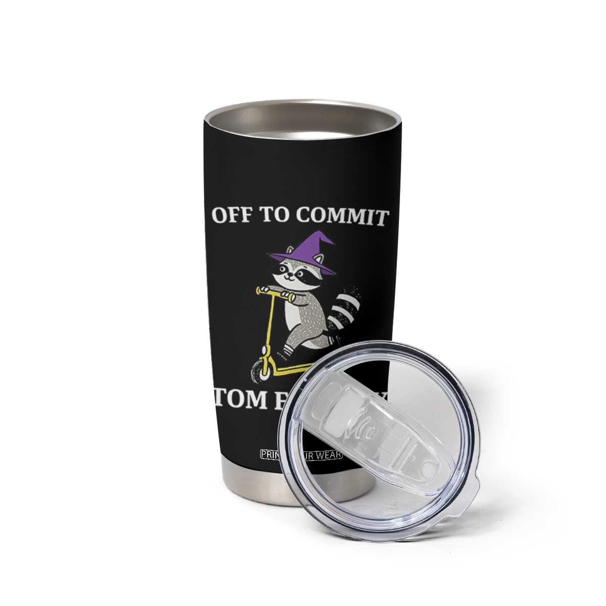 Funny Raccoon Scooter Meme Tumbler Cup Off To Commit Tom Foolery TS14 Print Your Wear