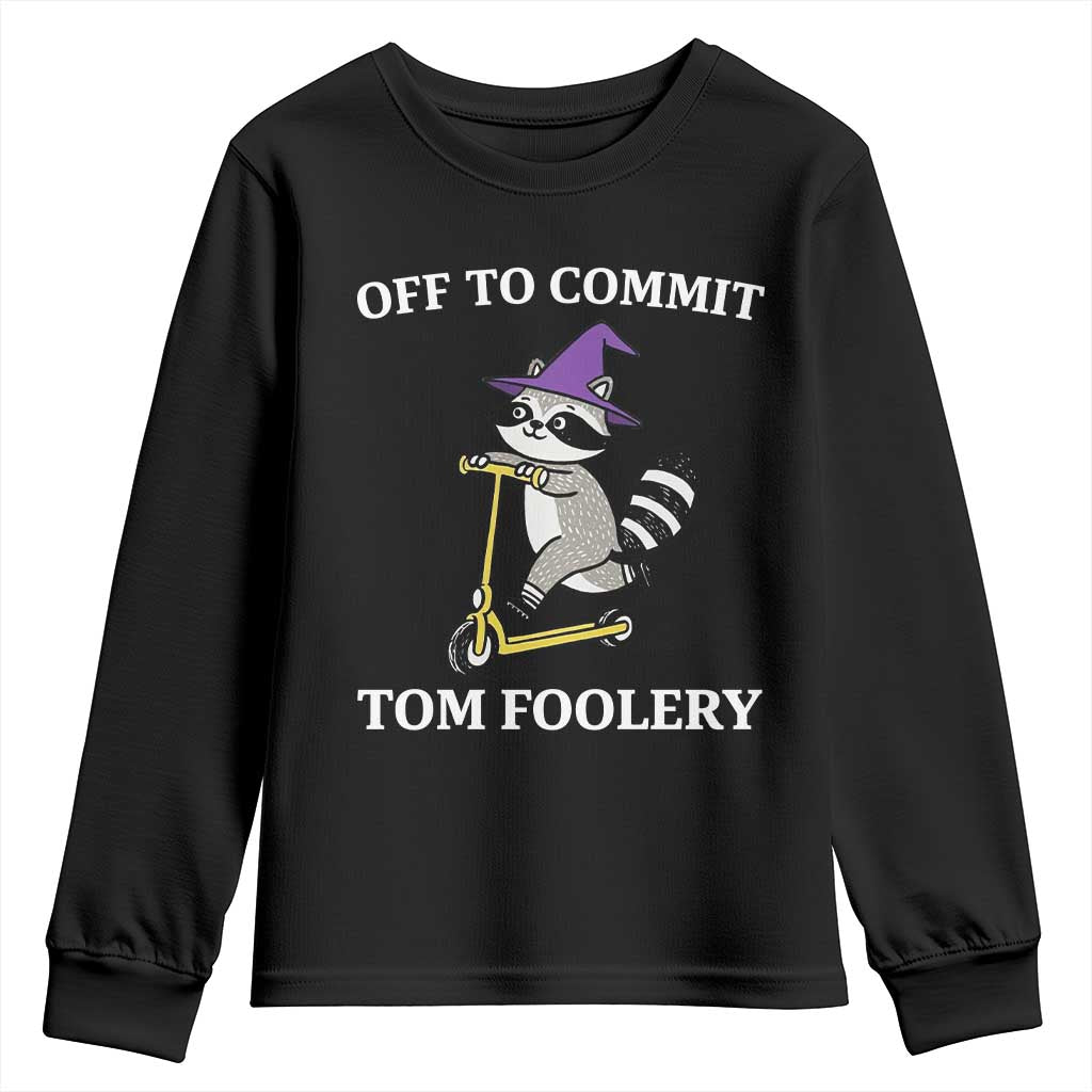Funny Raccoon Scooter Meme Youth Sweatshirt Off To Commit Tom Foolery TS14 Black Print Your Wear