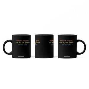 Todays No Good For Me The Jobros Are In Town Coffee Mug Funny Concert TS14 Print Your Wear