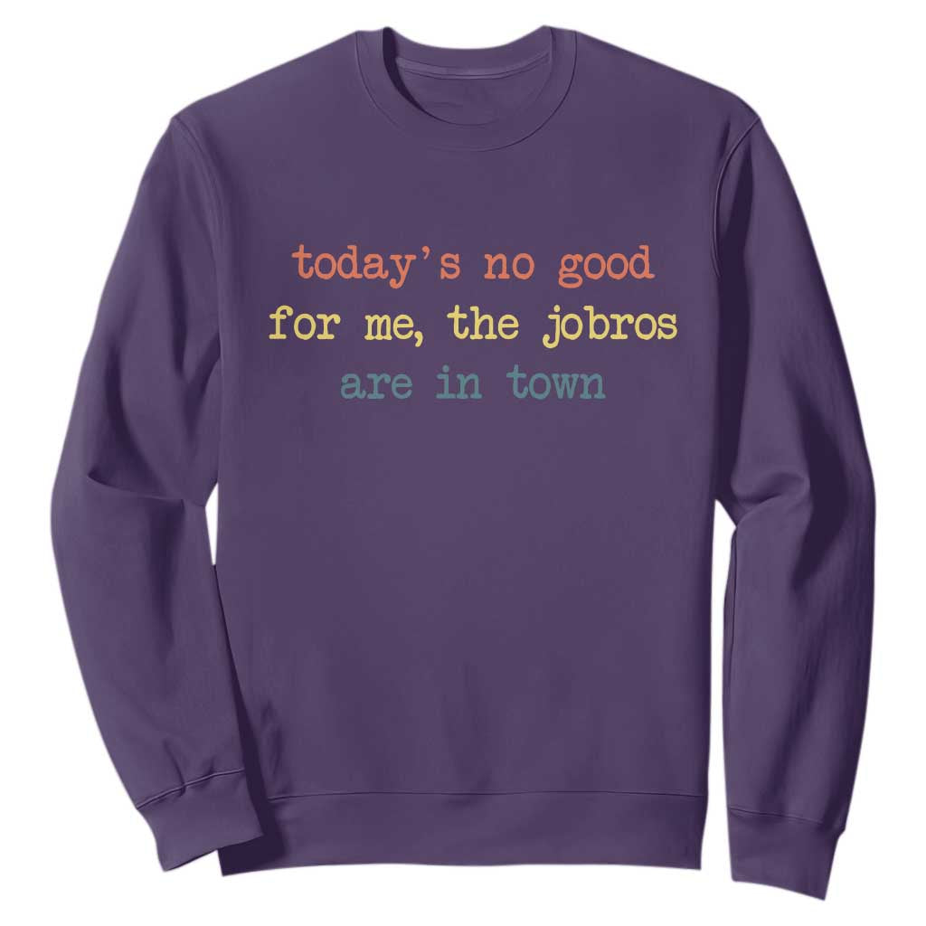 Todays No Good For Me The Jobros Are In Town Sweatshirt Funny Concert TS14 Purple Print Your Wear