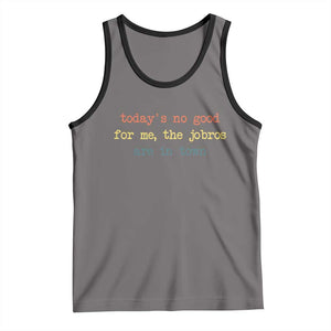 Todays No Good For Me The Jobros Are In Town Tank Top Funny Concert TS14 Deep Heather Black Print Your Wear