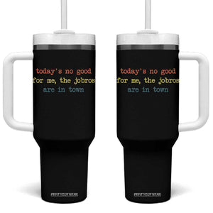 Todays No Good For Me The Jobros Are In Town Tumbler With Handle Funny Concert TS14 One Size: 40 oz Black Print Your Wear