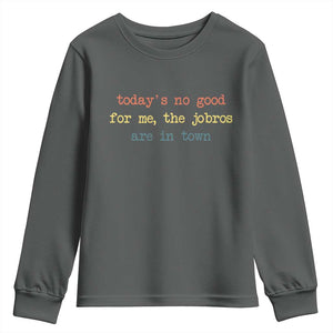 Todays No Good For Me The Jobros Are In Town Youth Sweatshirt Funny Concert TS14 Dark Heather Print Your Wear