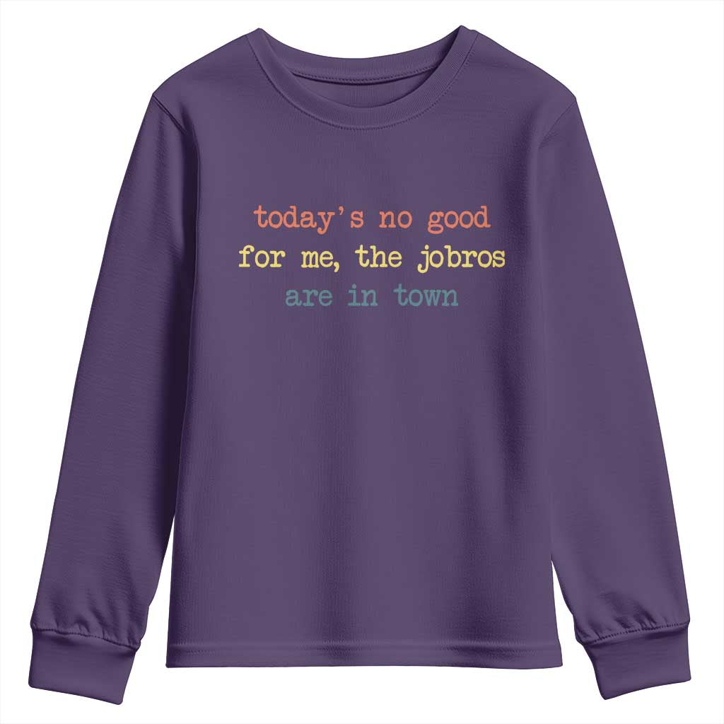 Todays No Good For Me The Jobros Are In Town Youth Sweatshirt Funny Concert TS14 Purple Print Your Wear