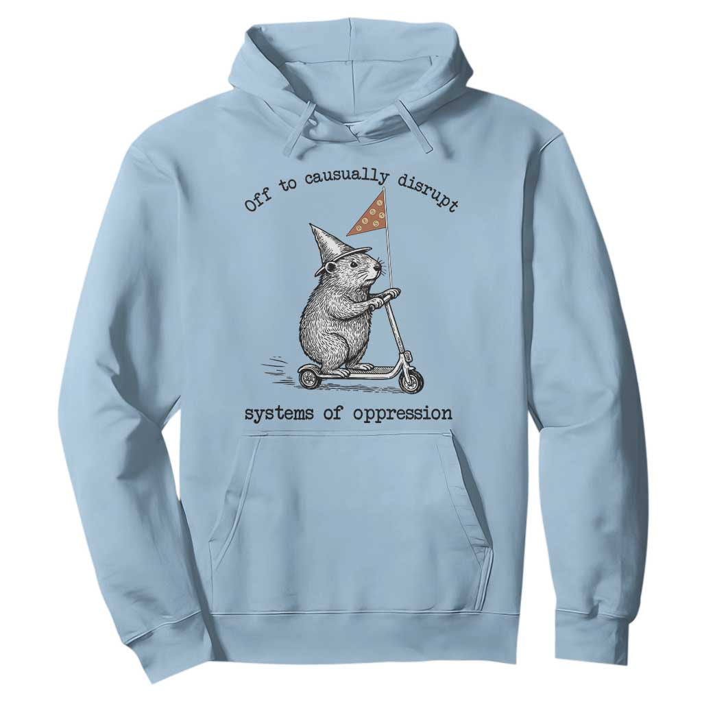 Funny Groundhog Scooter Meme Hoodie Off To Causually Disrupt System Of Oppression TS14 Light Blue Print Your Wear
