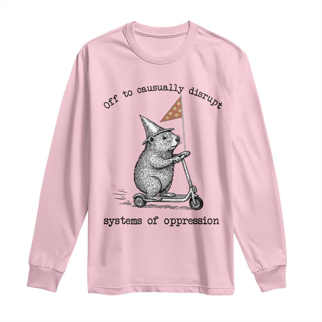 Funny Groundhog Scooter Meme Long Sleeve Shirt Off To Causually Disrupt System Of Oppression TS14 Light Pink Print Your Wear
