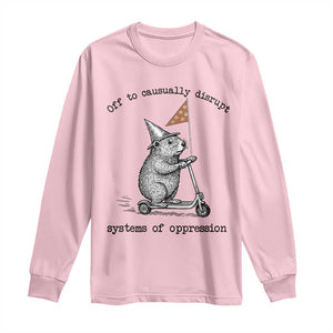 Funny Groundhog Scooter Meme Long Sleeve Shirt Off To Causually Disrupt System Of Oppression TS14 Light Pink Print Your Wear